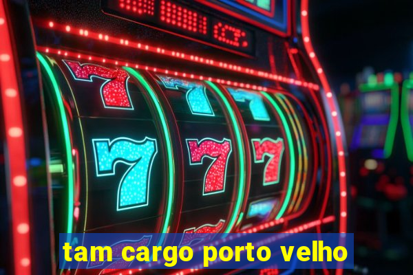 tam cargo porto velho